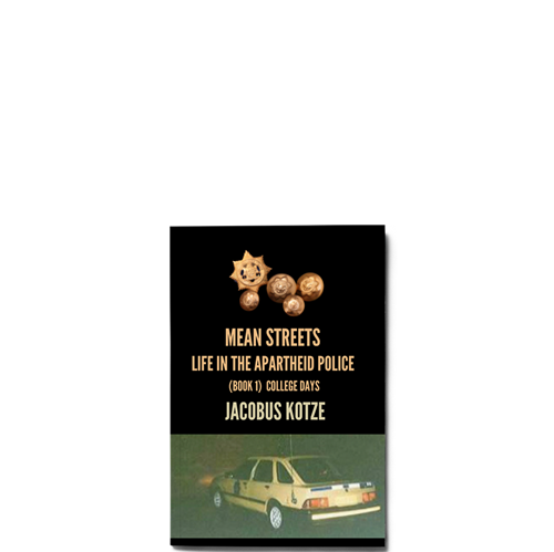 Picture of Mean Streets - Life in the Apartheid Police (Book 1) College Days